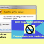 Soluciones Windows. Error: Seguridad De Windows. Estos Archivos No Se Pueden Abrir