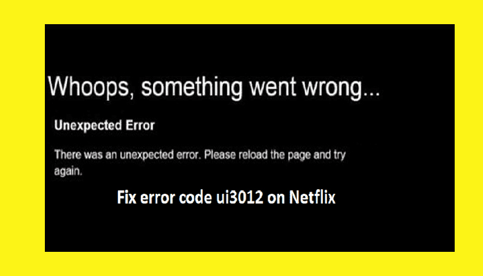 mensaje de código de error UI3012 en Netflix
