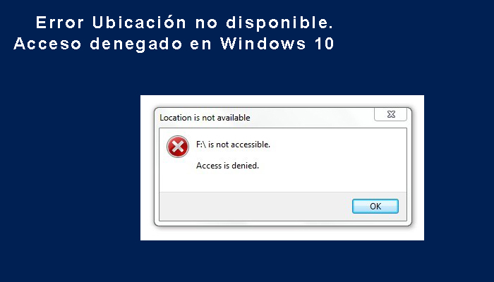 Ubicación no disponible. Acceso denegado en Windows 10