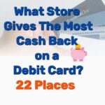 What Store Gives Most Cash Back on Debit Card - Frugal Reality