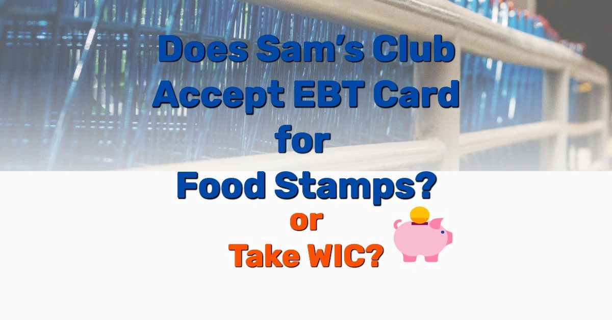 Does Sam's Club Accept EBT Food Stamps - Frugal Reality