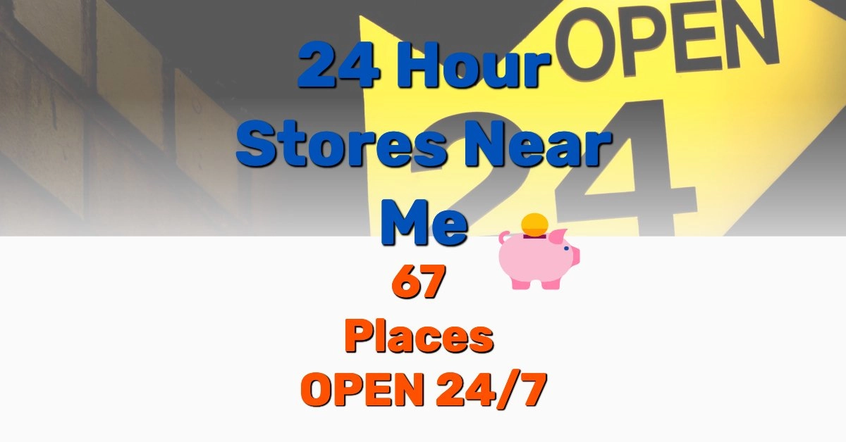 24 Hour Stores Near Me - Frugal Reality