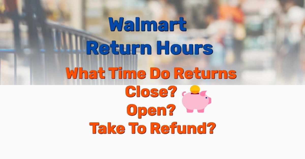 Walmart return hours - Frugal Reality