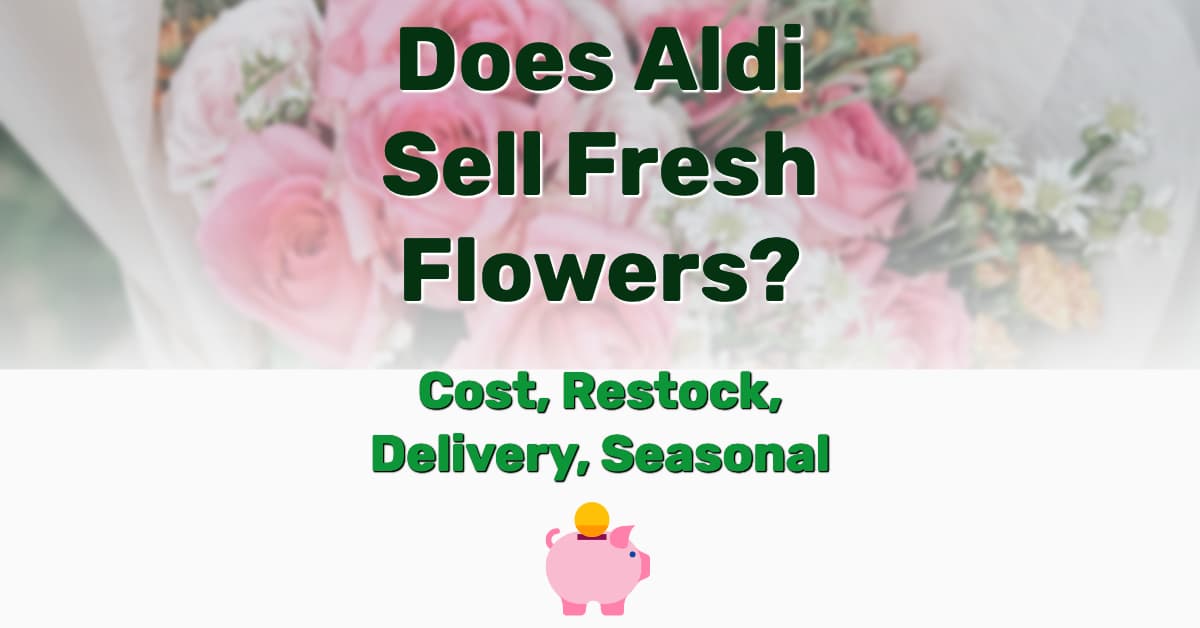 Does Aldi Sell Flowers Cost Restock Delivery Seasonal 