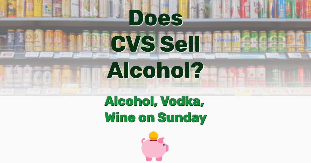 Does CVS Sell Alcohol? (Alcohol, Vodka, Wine On Sunday) Tuto Premium