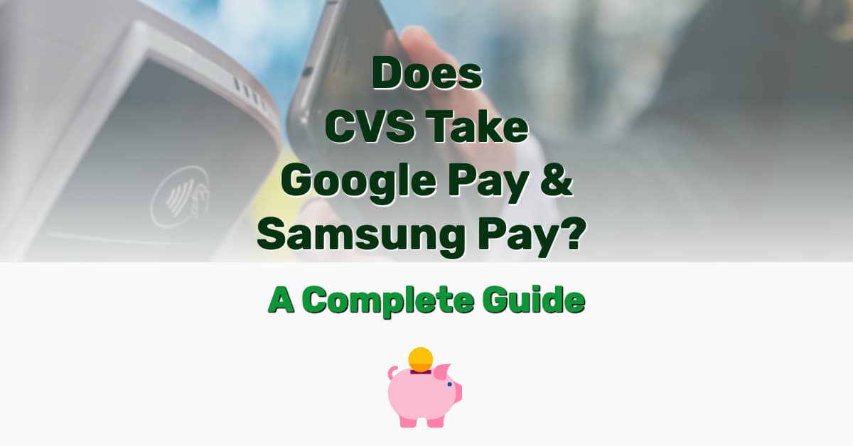 Does CVS Take Google Pay & Samsung Pay? A Full Information Tuto Premium