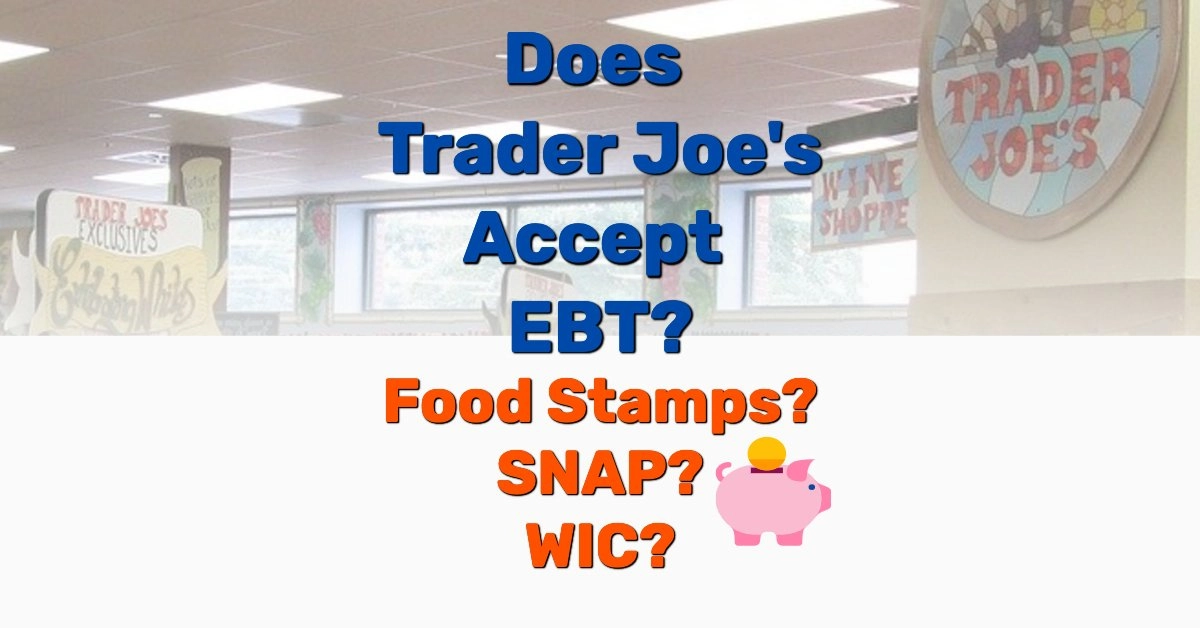 Does Trader Joes accept EBT- Frugal Reality