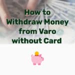 Withdraw Money from Varo without Card - Frugal Reality