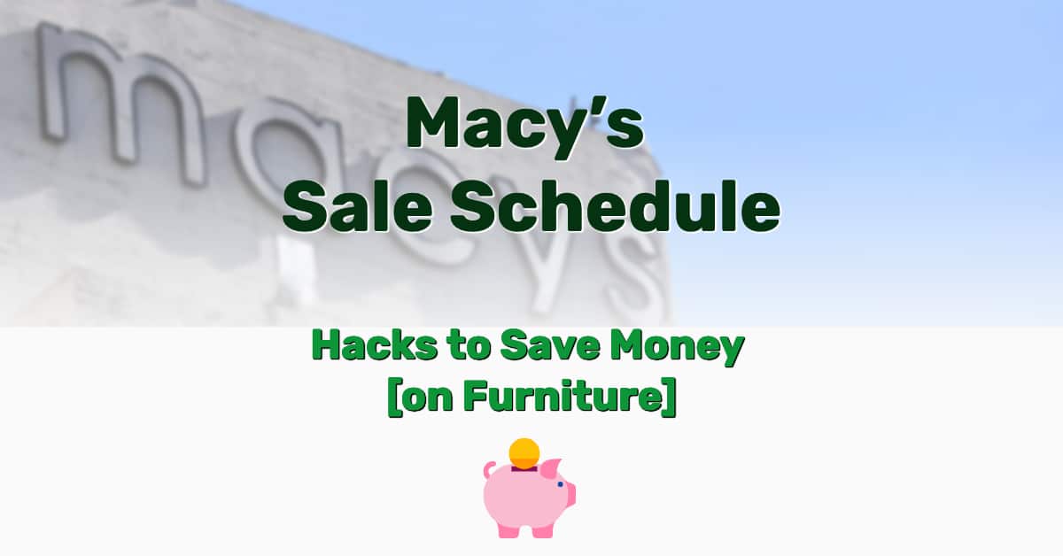 Macy’s Sale Schedule And Hacks To Save Money [on Furniture] Tuto Premium