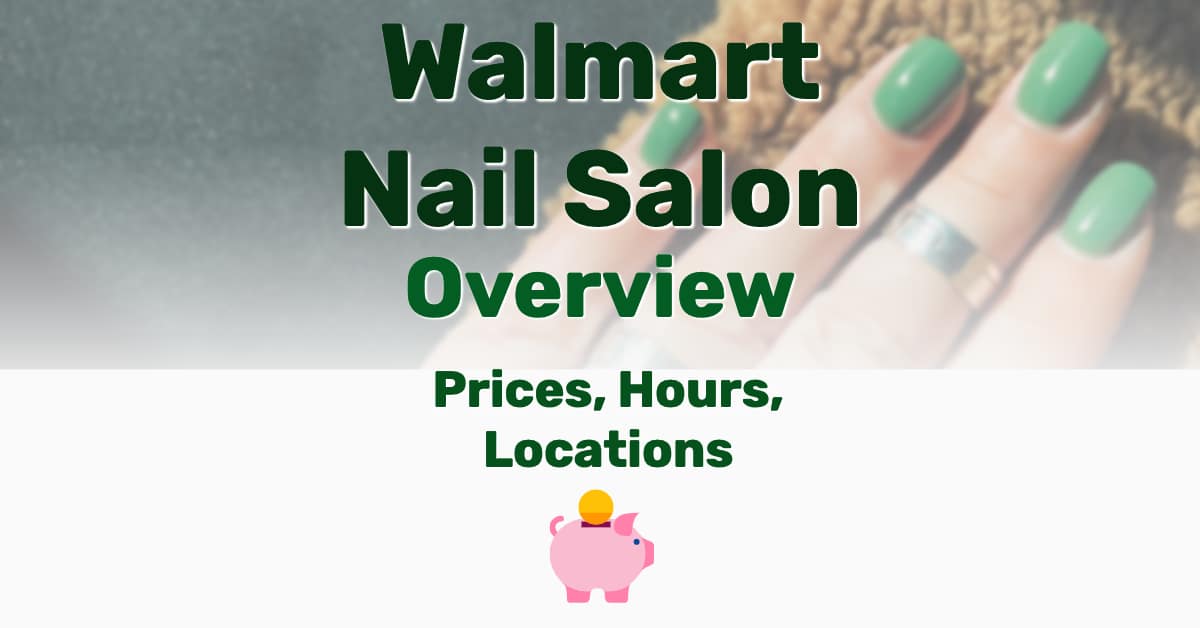 Walmart Nail Salon Prices And Hours Near Me Ultimate Guide Tuto Premium