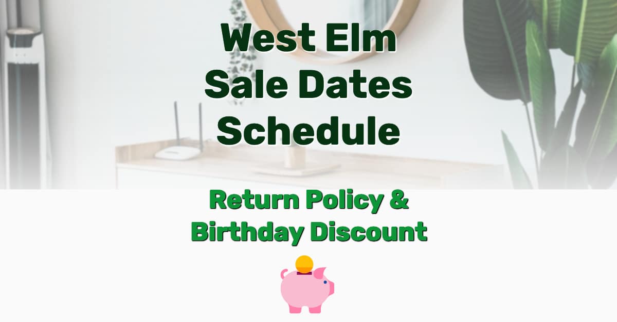 West Elm Sale Dates Schedule Return Policy & Birthday Discount Tuto
