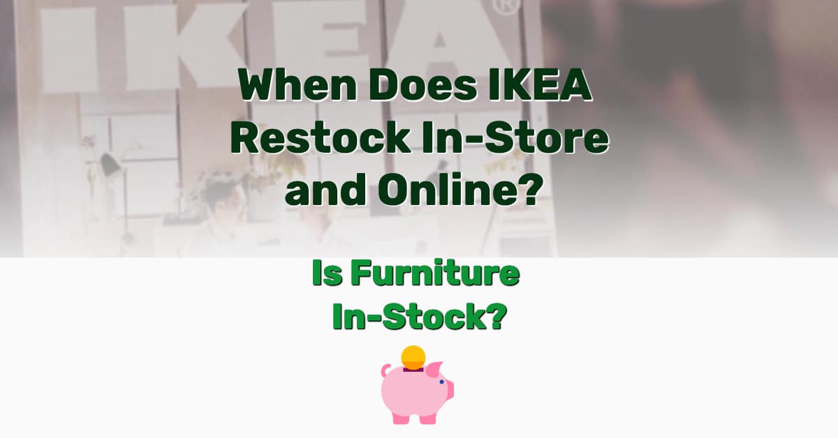 When Does IKEA Restock InStore And Online? Furniture InStock? Tuto