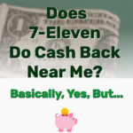 Does 7-Eleven Do Cash Back - Frugal Reality
